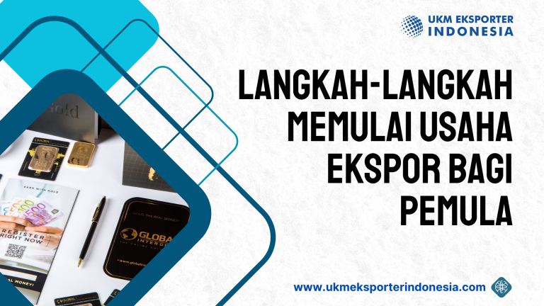 Langkah-Langkah Memulai Usaha Ekspor bagi Pemula