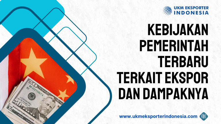 Kebijakan Pemerintah Terbaru Terkait Ekspor dan Dampaknya