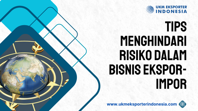 Tips Menghindari Risiko dalam Bisnis Ekspor-Impor